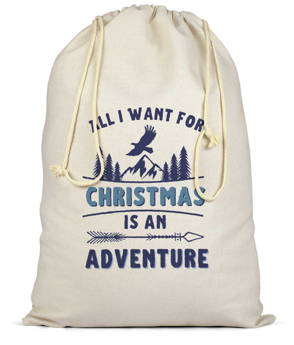 All I Want For Christmas Is An Adventure Christmas Sack